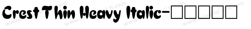 Crest Thin Heavy Italic字体转换